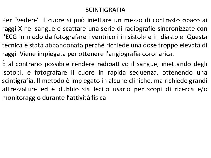 SCINTIGRAFIA Per “vedere” il cuore si può iniettare un mezzo di contrasto opaco ai