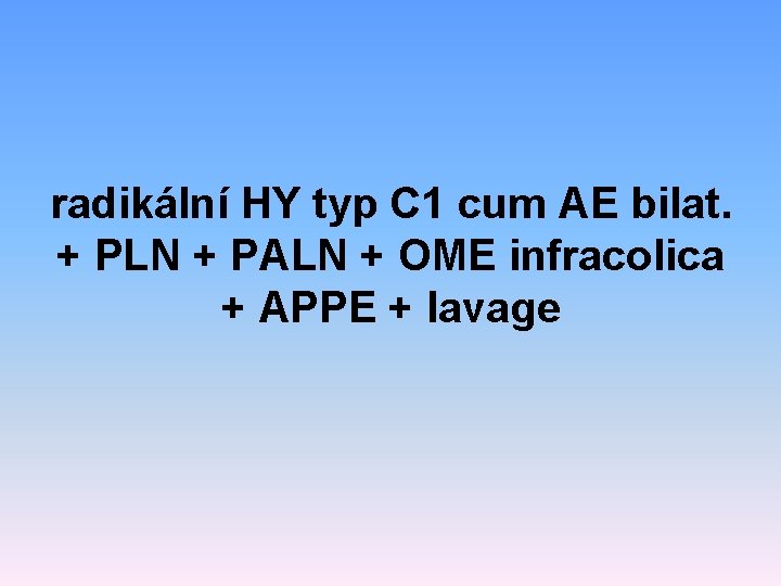 radikální HY typ C 1 cum AE bilat. + PLN + PALN + OME