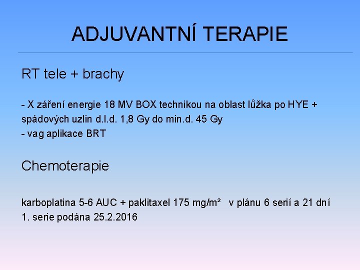 ADJUVANTNÍ TERAPIE RT tele + brachy - X záření energie 18 MV BOX technikou