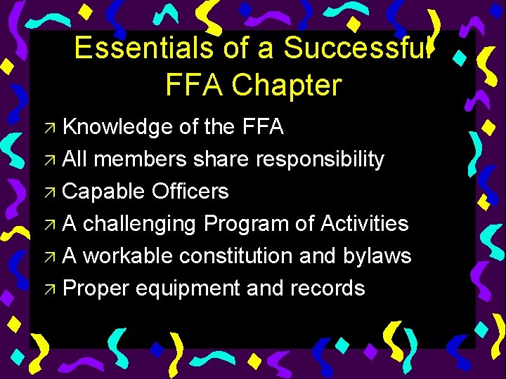 Essentials of a Successful FFA Chapter Knowledge of the FFA ä All members share