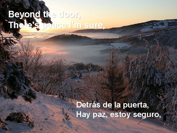 Beyond the door, There's peace I'm sure, Detrás de la puerta, Hay paz, estoy