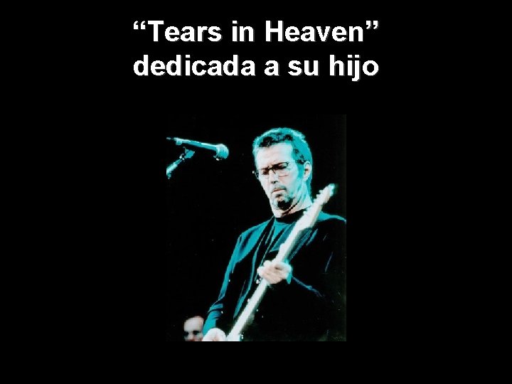 “Tears in Heaven” dedicada a su hijo 