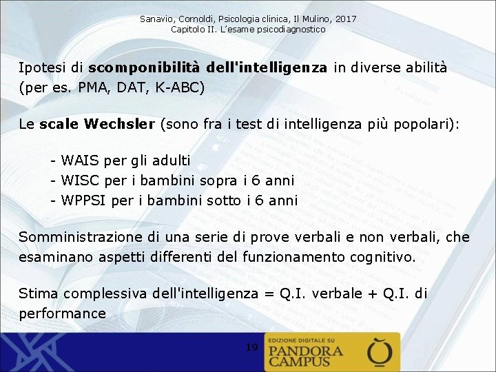 Sanavio, Cornoldi, Psicologia clinica, Il Mulino, 2017 Capitolo II. L’esame psicodiagnostico Ipotesi di scomponibilità