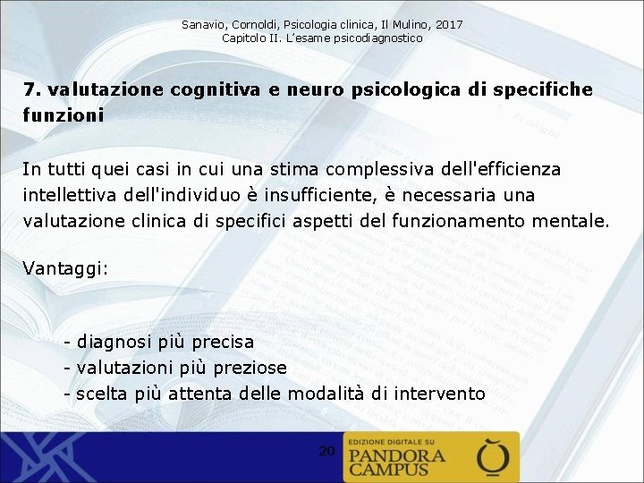 Sanavio, Cornoldi, Psicologia clinica, Il Mulino, 2017 Capitolo II. L’esame psicodiagnostico 7. valutazione cognitiva