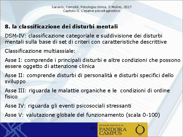 Sanavio, Cornoldi, Psicologia clinica, Il Mulino, 2017 Capitolo II. L’esame psicodiagnostico 8. la classificazione