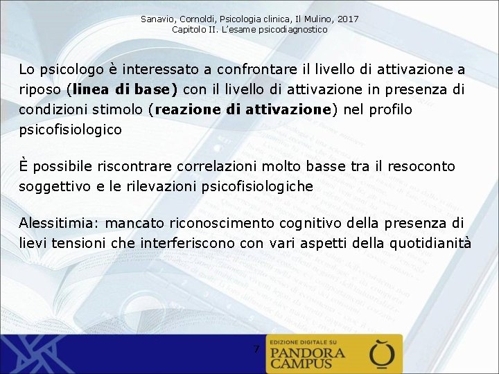 Sanavio, Cornoldi, Psicologia clinica, Il Mulino, 2017 Capitolo II. L’esame psicodiagnostico Lo psicologo è