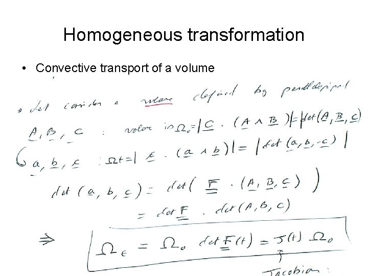 Homogeneous transformation • Convective transport of a volume 