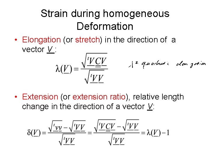 Strain during homogeneous Deformation • Elongation (or stretch) in the direction of a vector