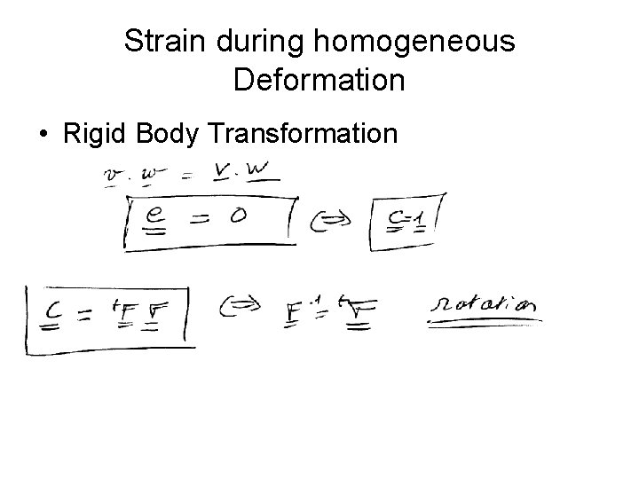 Strain during homogeneous Deformation • Rigid Body Transformation 