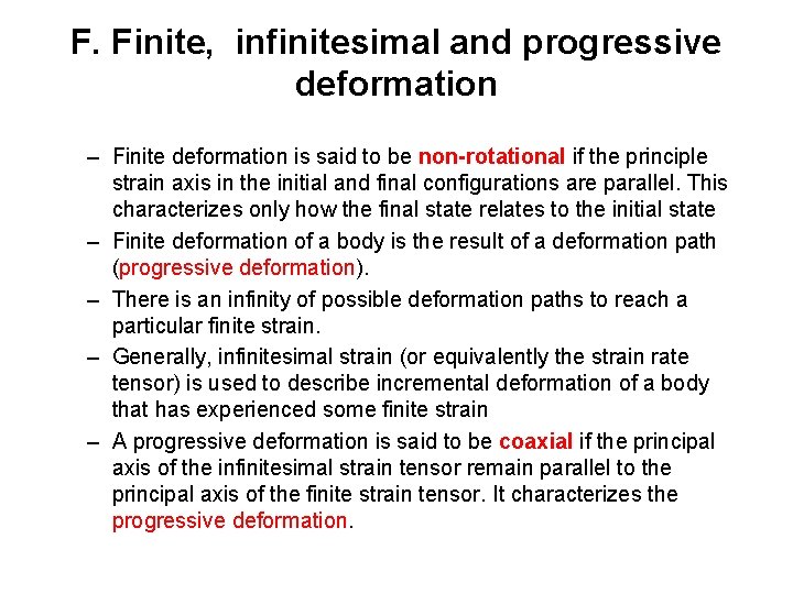 F. Finite, infinitesimal and progressive deformation – Finite deformation is said to be non-rotational