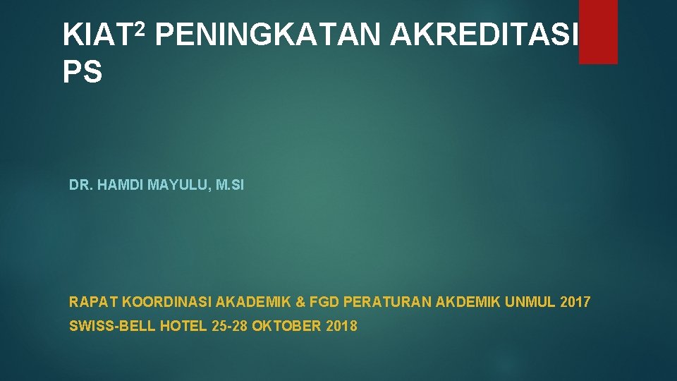 2 KIAT PENINGKATAN AKREDITASI PS DR. HAMDI MAYULU, M. SI RAPAT KOORDINASI AKADEMIK &