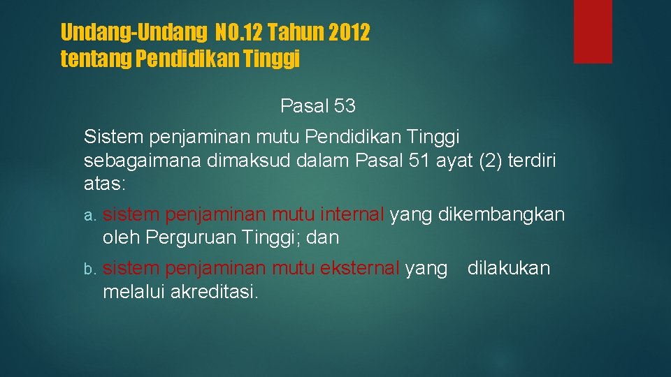 Undang-Undang NO. 12 Tahun 2012 tentang Pendidikan Tinggi Pasal 53 Sistem penjaminan mutu Pendidikan