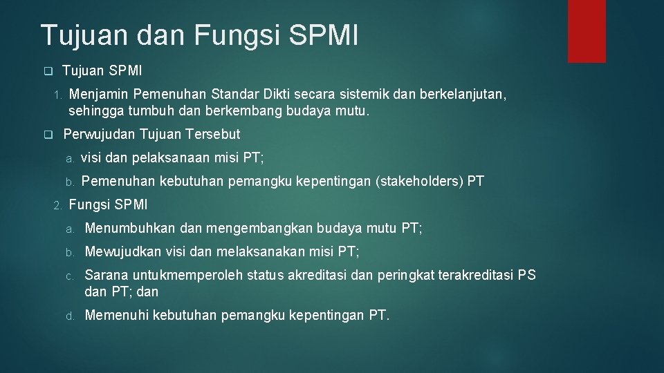 Tujuan dan Fungsi SPMI q Tujuan SPMI 1. q 2. Menjamin Pemenuhan Standar Dikti