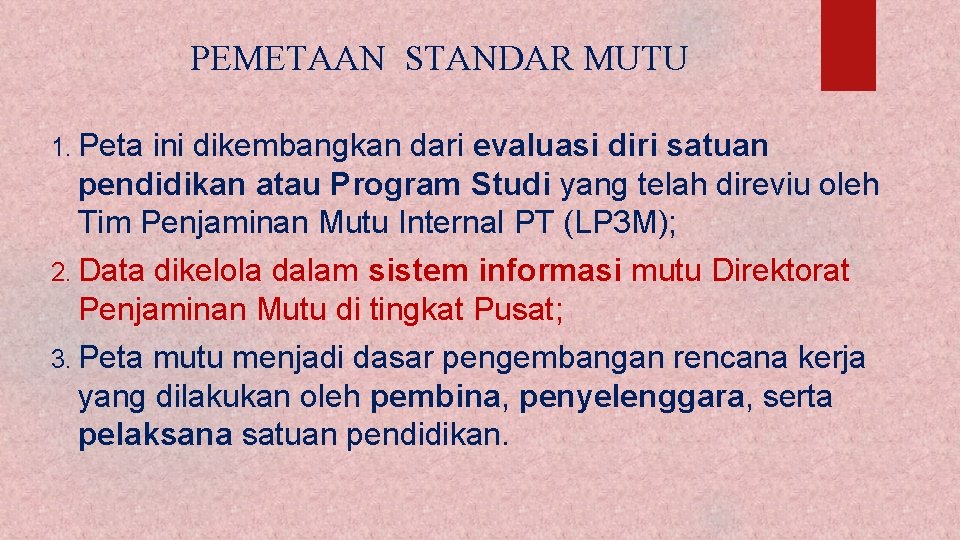 PEMETAAN STANDAR MUTU 1. Peta ini dikembangkan dari evaluasi diri satuan pendidikan atau Program