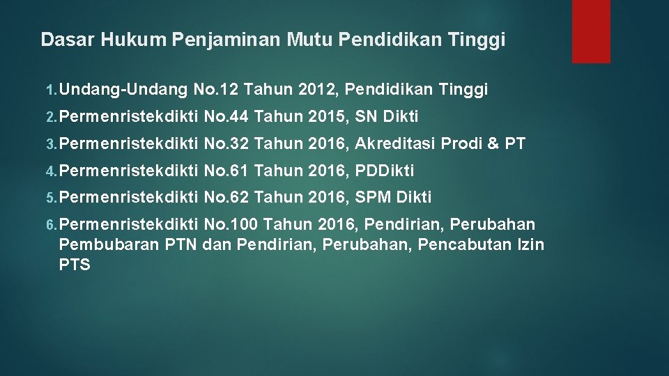 Dasar Hukum Penjaminan Mutu Pendidikan Tinggi 1. Undang-Undang No. 12 Tahun 2012, Pendidikan Tinggi