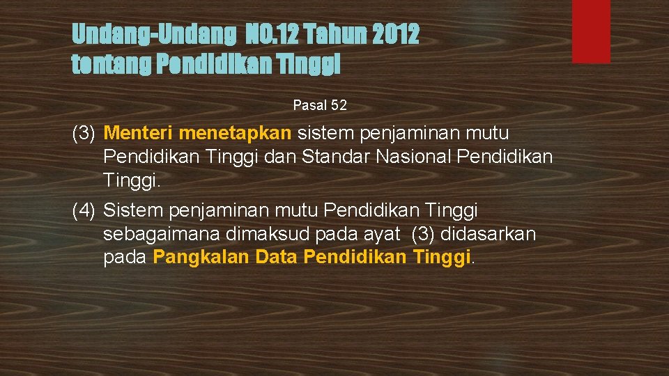 Undang-Undang NO. 12 Tahun 2012 tentang Pendidikan Tinggi Pasal 52 (3) Menteri menetapkan sistem