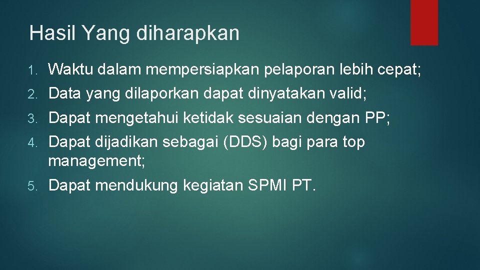 Hasil Yang diharapkan 1. Waktu dalam mempersiapkan pelaporan lebih cepat; 2. Data yang dilaporkan