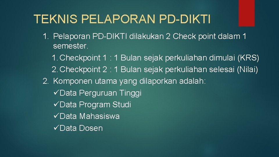 TEKNIS PELAPORAN PD-DIKTI 1. Pelaporan PD-DIKTI dilakukan 2 Check point dalam 1 semester. 1.