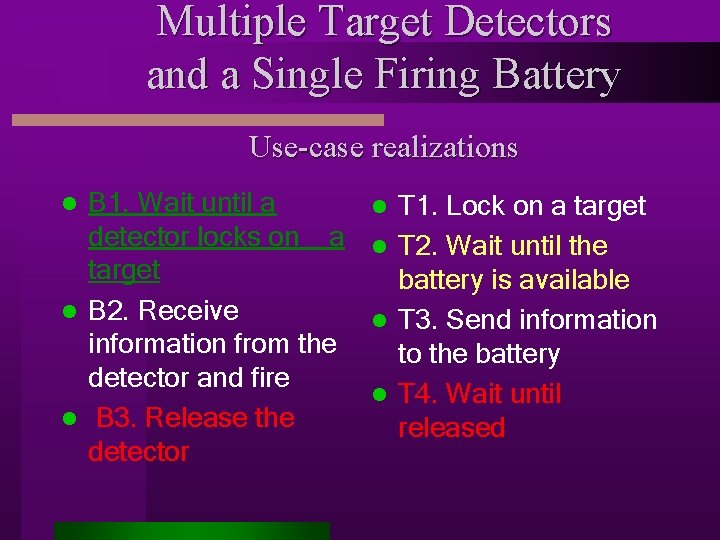 Multiple Target Detectors and a Single Firing Battery Use-case realizations B 1. Wait until