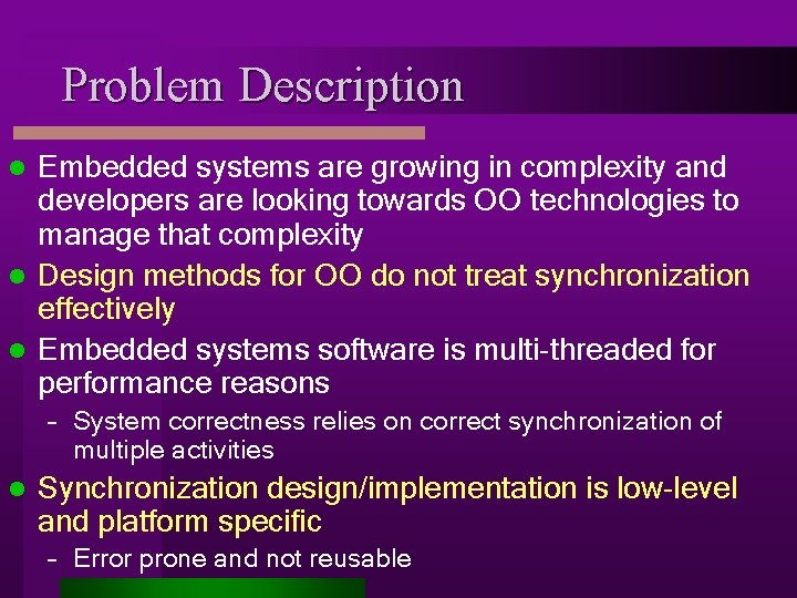 Problem Description Embedded systems are growing in complexity and developers are looking towards OO