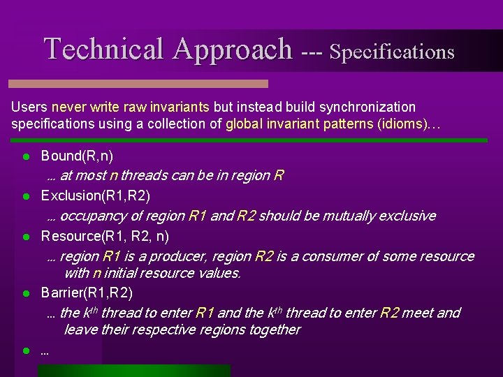 Technical Approach --- Specifications Users never write raw invariants but instead build synchronization specifications