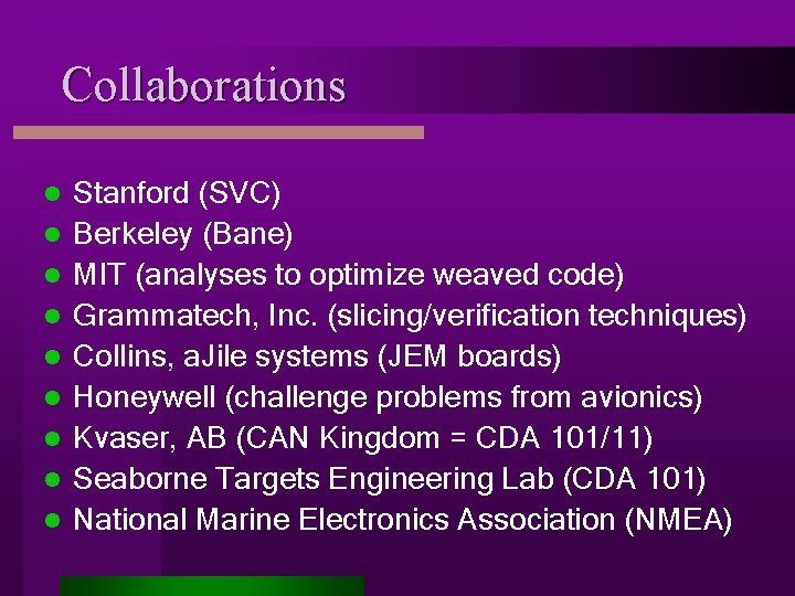 Collaborations l l l l l Stanford (SVC) Berkeley (Bane) MIT (analyses to optimize