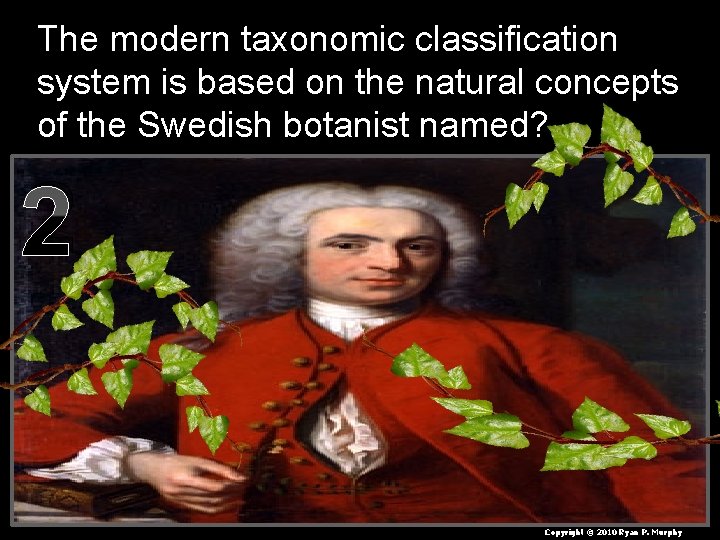 The modern taxonomic classification system is based on the natural concepts of the Swedish