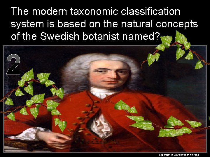 The modern taxonomic classification system is based on the natural concepts of the Swedish