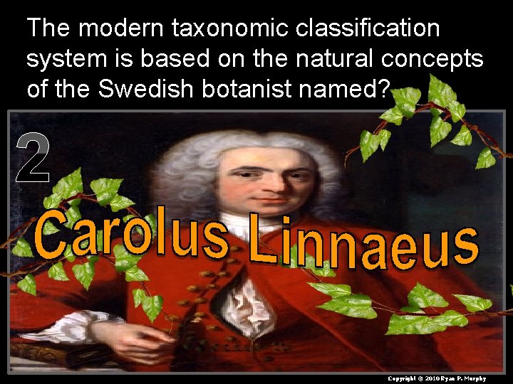 The modern taxonomic classification system is based on the natural concepts of the Swedish