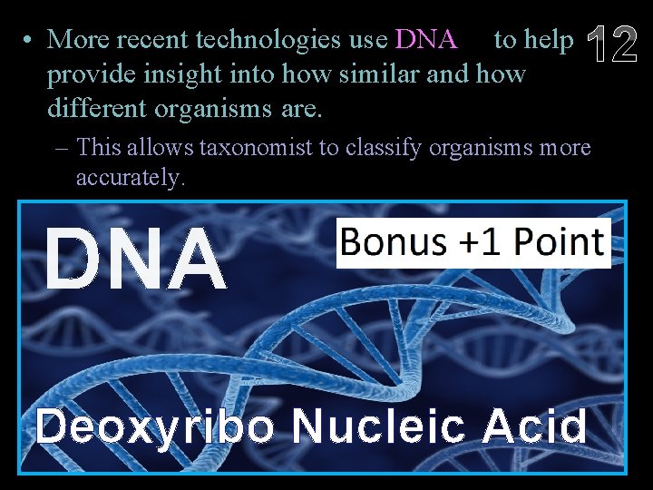  • More recent technologies use DNA to help provide insight into how similar