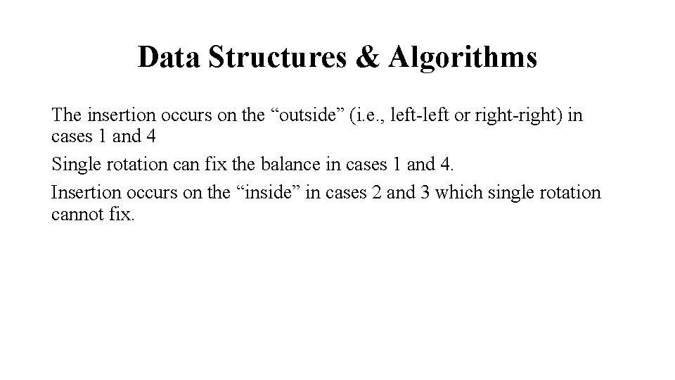 Data Structures & Algorithms The insertion occurs on the “outside” (i. e. , left-left