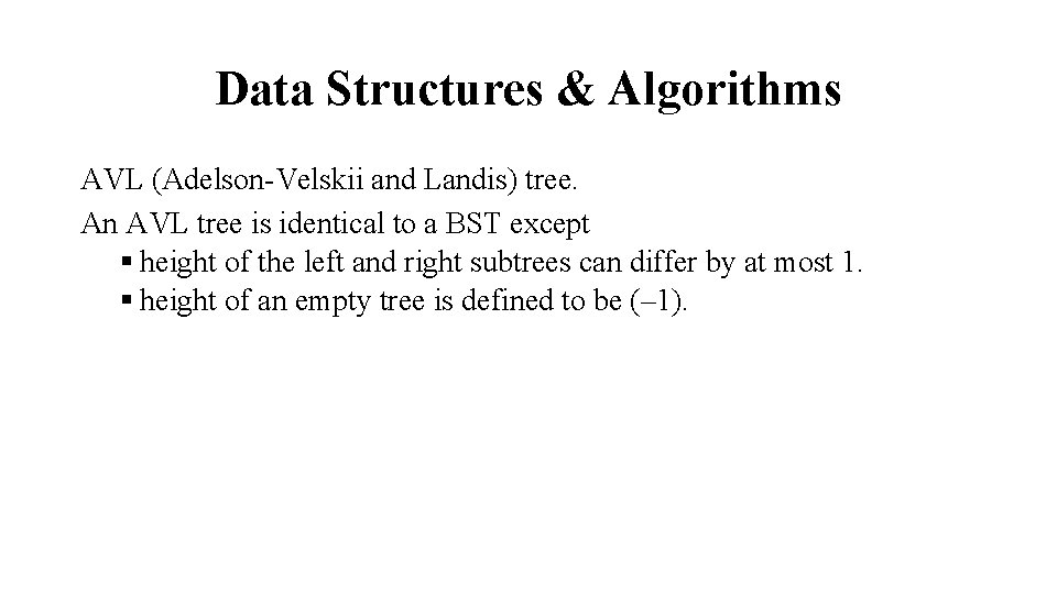 Data Structures & Algorithms AVL (Adelson-Velskii and Landis) tree. An AVL tree is identical