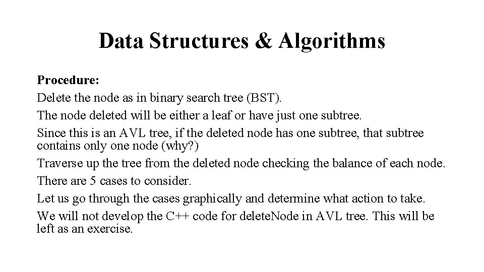 Data Structures & Algorithms Procedure: Delete the node as in binary search tree (BST).