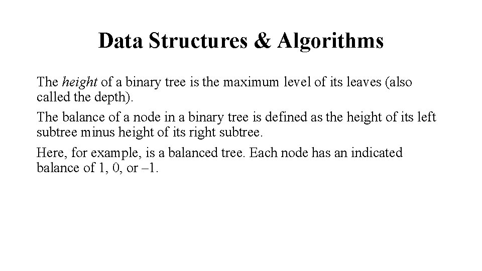 Data Structures & Algorithms The height of a binary tree is the maximum level