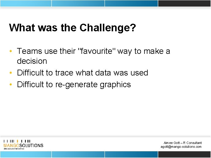 What was the Challenge? • Teams use their "favourite" way to make a decision