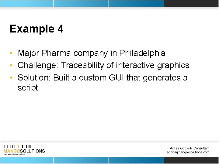 Example 4 • Major Pharma company in Philadelphia • Challenge: Traceability of interactive graphics