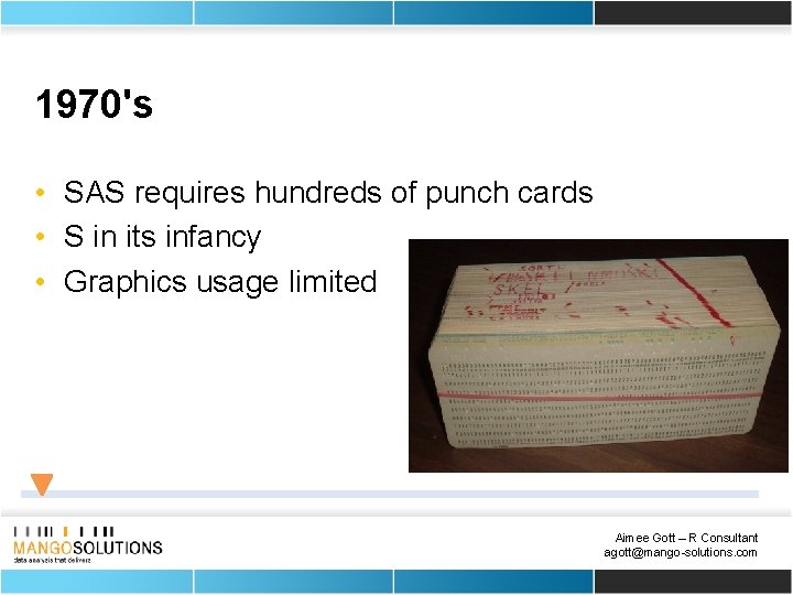 1970's • SAS requires hundreds of punch cards • S in its infancy •