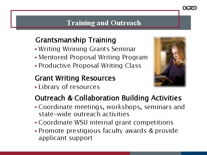 OGRD Training and Outreach Grantsmanship Training Writing Winning Grants Seminar § Mentored Proposal Writing