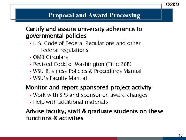 OGRD Proposal and Award Processing Certify and assure university adherence to governmental policies U.