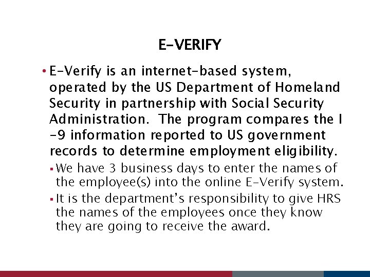 E-VERIFY • E-Verify is an internet-based system, operated by the US Department of Homeland