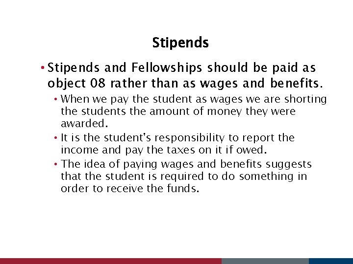 Stipends • Stipends and Fellowships should be paid as object 08 rather than as