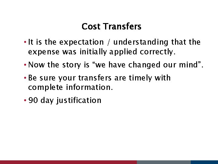 Cost Transfers • It is the expectation / understanding that the expense was initially