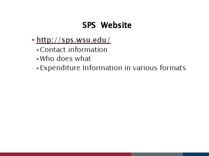 SPS Website • http: //sps. wsu. edu/ § Contact information § Who does what
