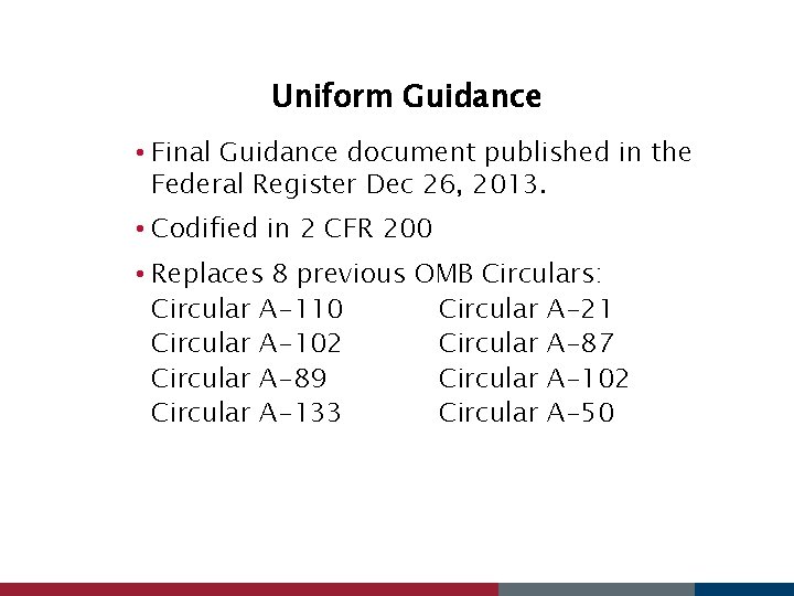 Uniform Guidance • Final Guidance document published in the Federal Register Dec 26, 2013.
