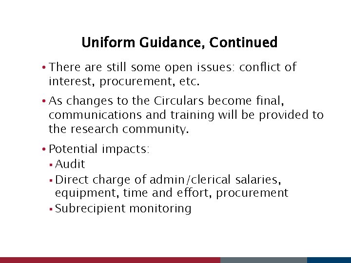 Uniform Guidance, Continued • There are still some open issues: conflict of interest, procurement,