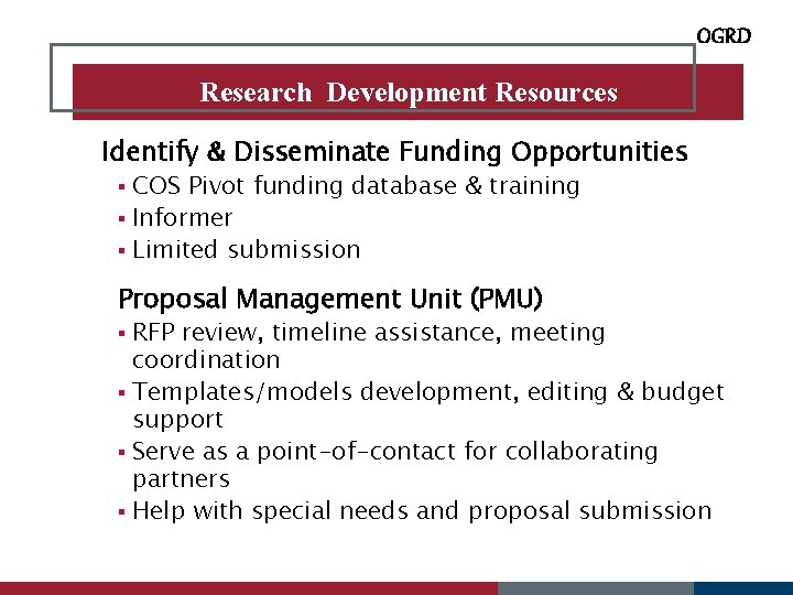 OGRD Research Development Resources Identify & Disseminate Funding Opportunities COS Pivot funding database &