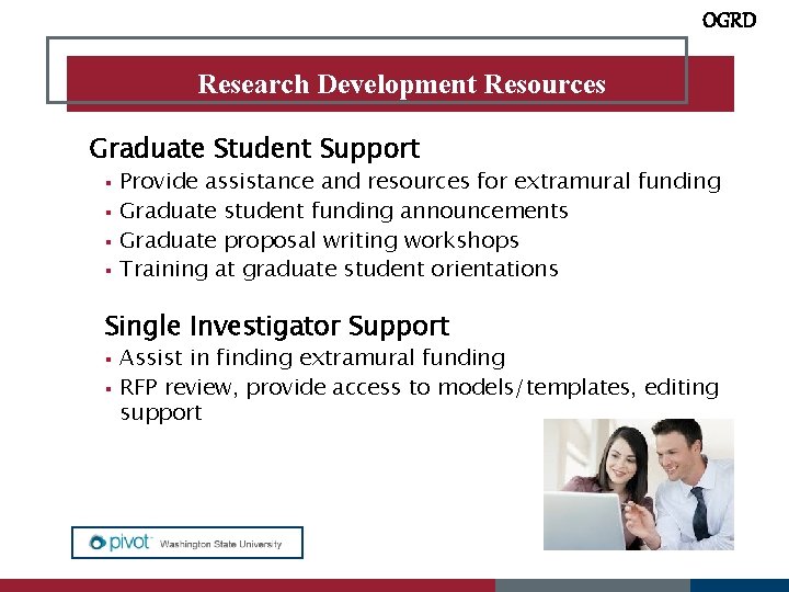OGRD Research Development Resources Graduate Student Support Provide assistance and resources for extramural funding