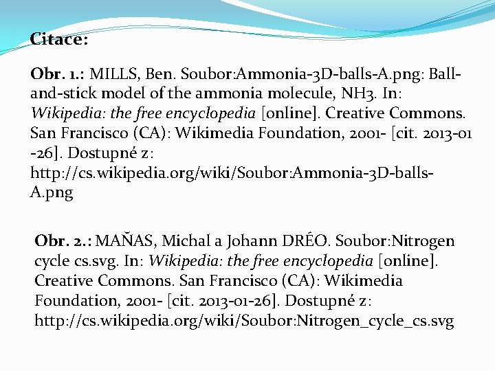 Citace: Obr. 1. : MILLS, Ben. Soubor: Ammonia-3 D-balls-A. png: Balland-stick model of the