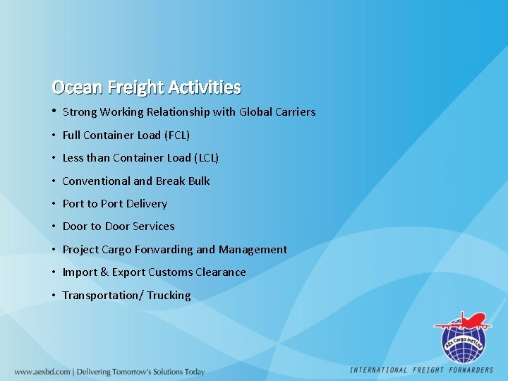 Ocean Freight Activities • Strong Working Relationship with Global Carriers • Full Container Load