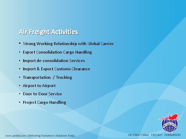 Air Freight Activities • Strong Working Relationship with Global Carrier • Export Consolidation Cargo
